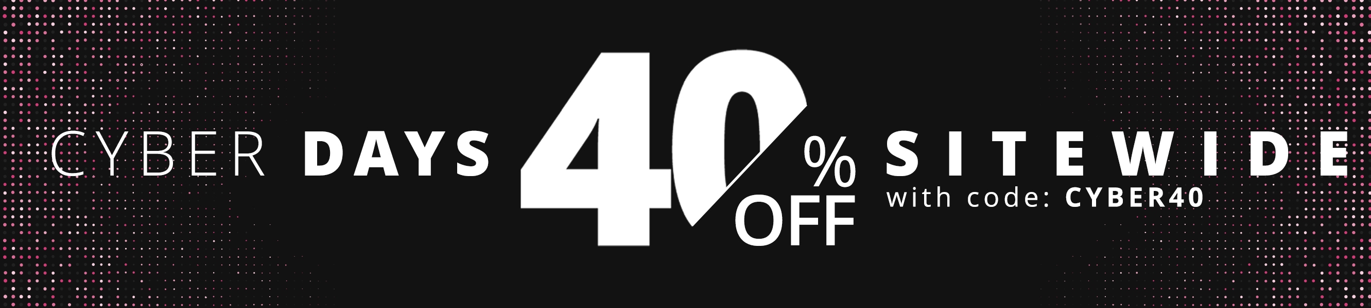 40% Off Sitewide with code CYBER40