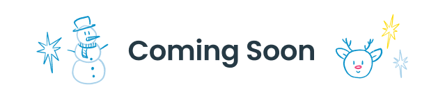 "Holiday-themed banner with snowman, reindeer, and star illustrations. Text reads &lsquo;Coming Soon.&rsquo;"