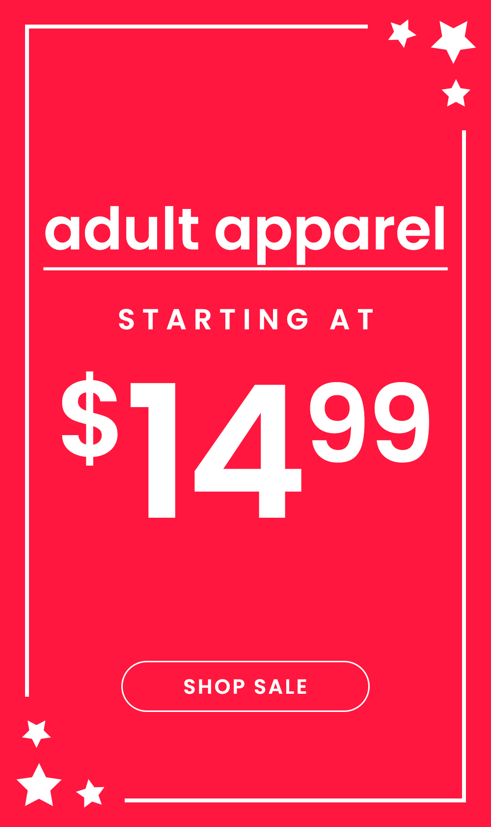 Adult Apparel Starting at $14.99