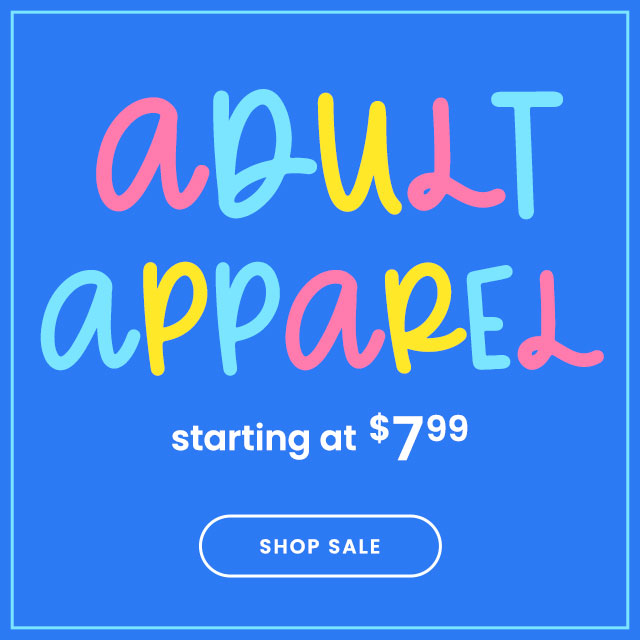 Adult Apparel Starting at $7.99