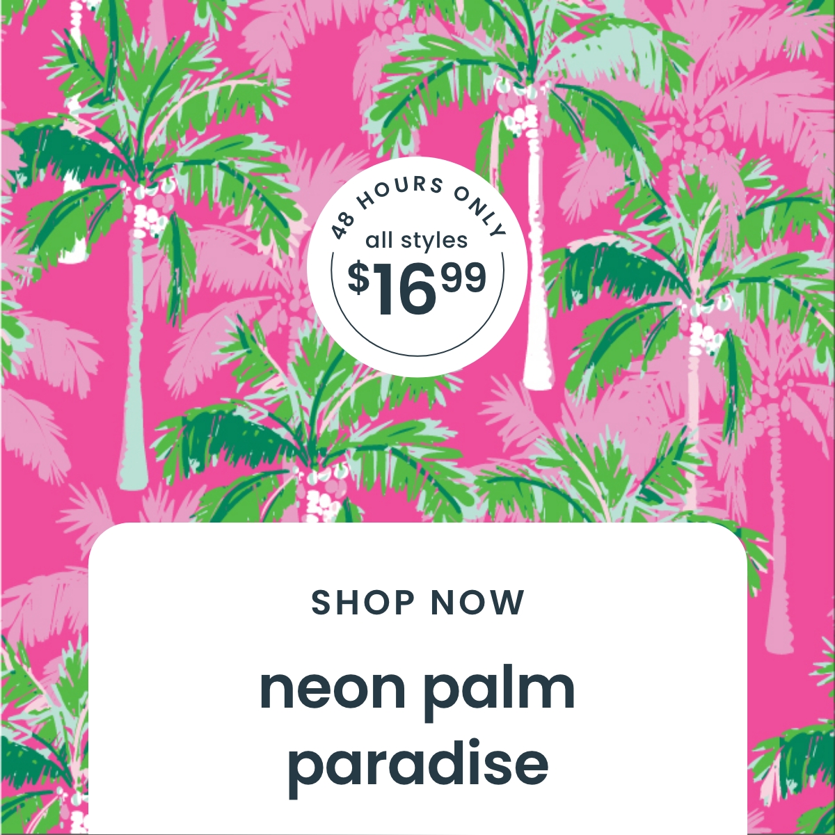 48 Hours Only All $16.99 - Neon Palm Paradise Shop Sale