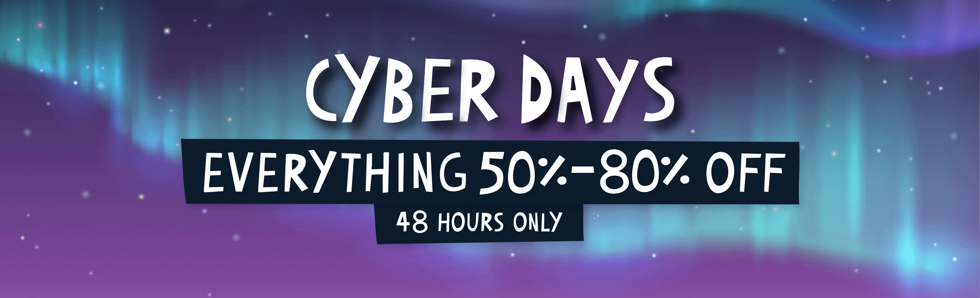 Cyber Deals promotional banner with a purple and blue aurora background over snowy hills and green pine trees. Large white text reads 'Cyber Deals,' followed by 'Everything 50%-80% off' in bold black and white lettering, and '48 hours only' underneath.