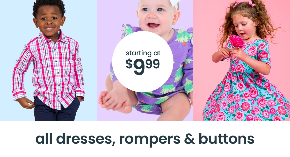 "Children in plaid button-down shirt, floral dress, and printed romper. Text reads &lsquo; starting at $9.99.&rsquo; Banner says &lsquo;all dresses, rompers & button downs.&rsquo;"