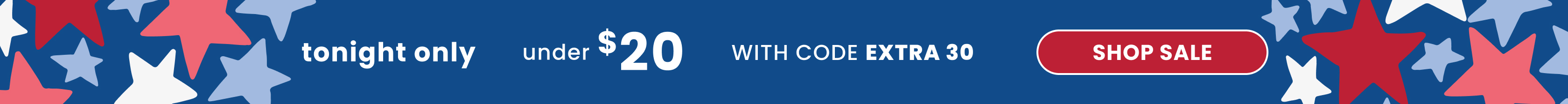 "Blue banner with red and white stars reading ‘tonight only under $20 with code EXTRA30’ and a centered ‘Shop Sale’ link."