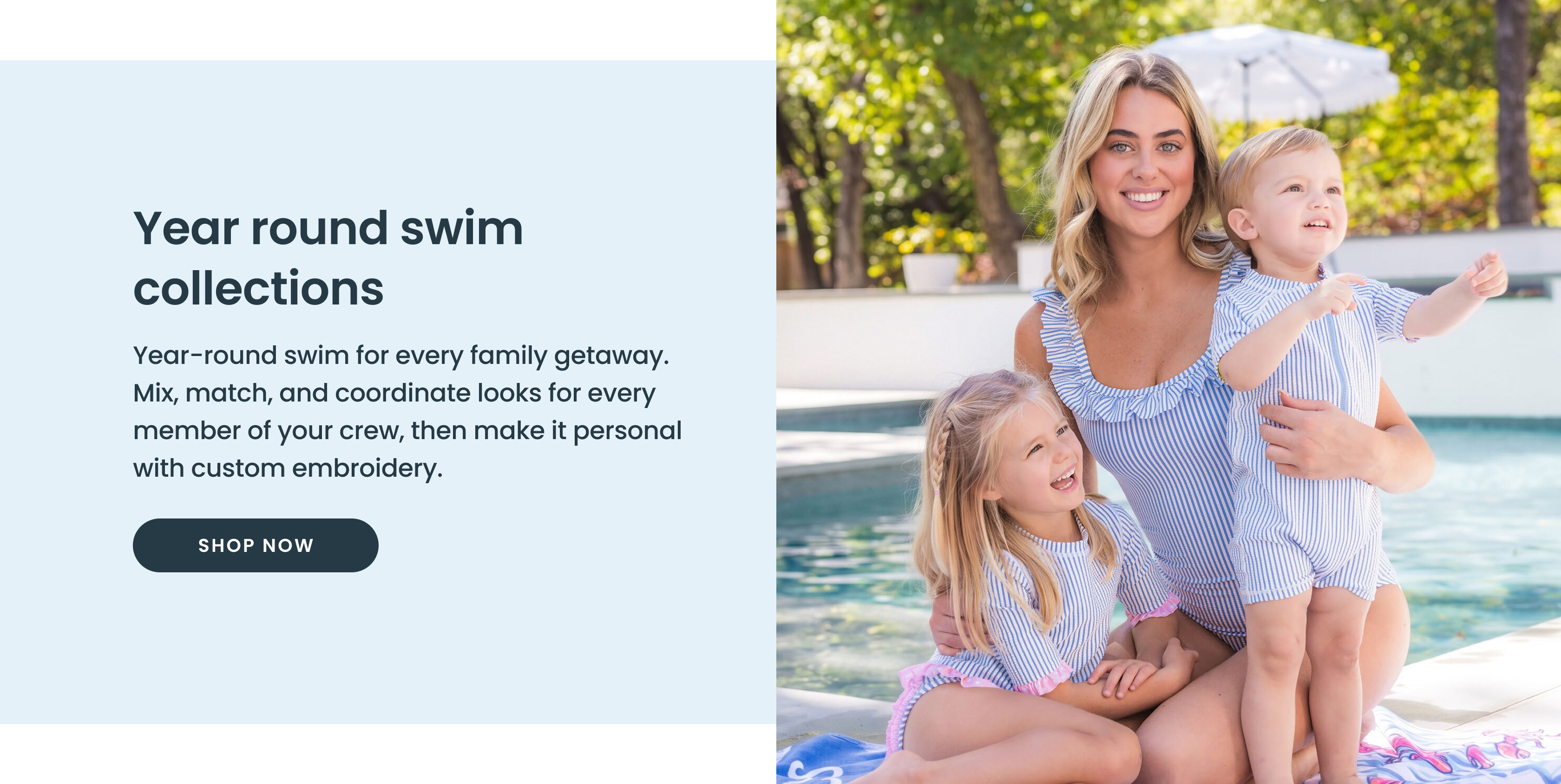 "Banner showing matching blue and white striped swimwear by a pool. Text reads ‘Year round swim collections’ and describes mix‑and‑match styles with custom embroidery, plus a ‘Shop Now’ button."