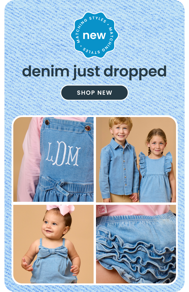 "Banner reading ‘new denim just dropped’ with a ‘Shop New’ button. Images show matching denim apparel including a monogrammed dress, button-down shirt, ruffle dress, romper, and ruffle bloomers."