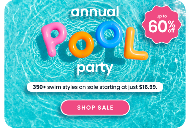 Promotional banner showing colorful inflatable letters spelling ‘POOL’ in a swimming pool. Text reads ‘Annual Pool Party, up to 60% off, 350+ swim styles starting at $16.99,’ with Shop Sale button.