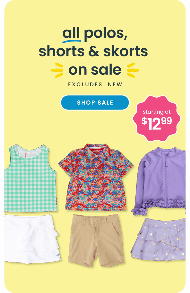 Promotional banner showing children’s polos, shorts, and skorts in colorful prints. Text reads ‘Starting at $12.99, all polos, shorts & skorts on sale, excludes new,’ with Shop Sale button.