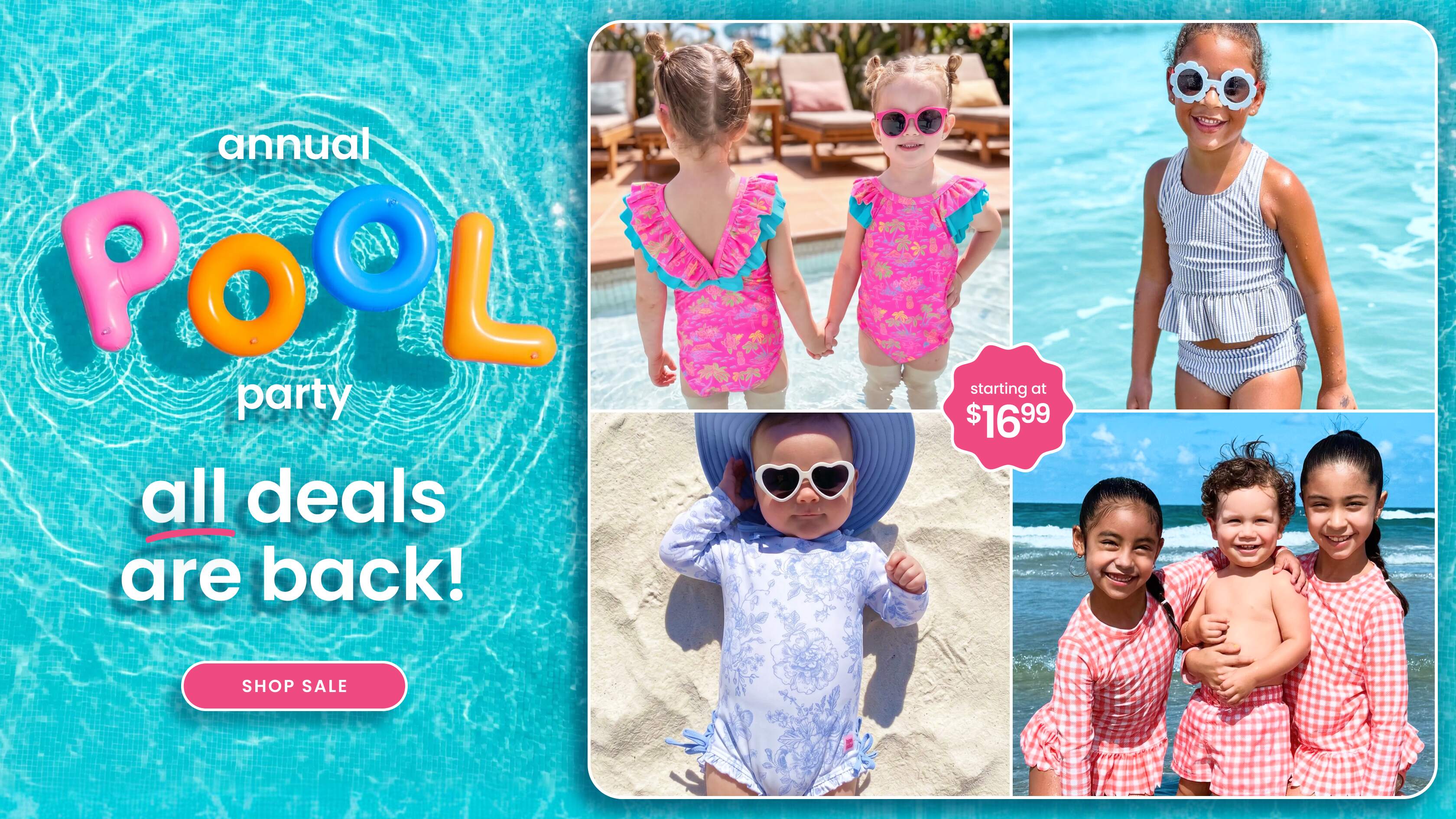 Promotional banner showing pool‑themed collage with children wearing colorful swimwear. Text reads ‘Annual Pool Party, all deals are back, starting at $16.99,’ with Shop Sale button