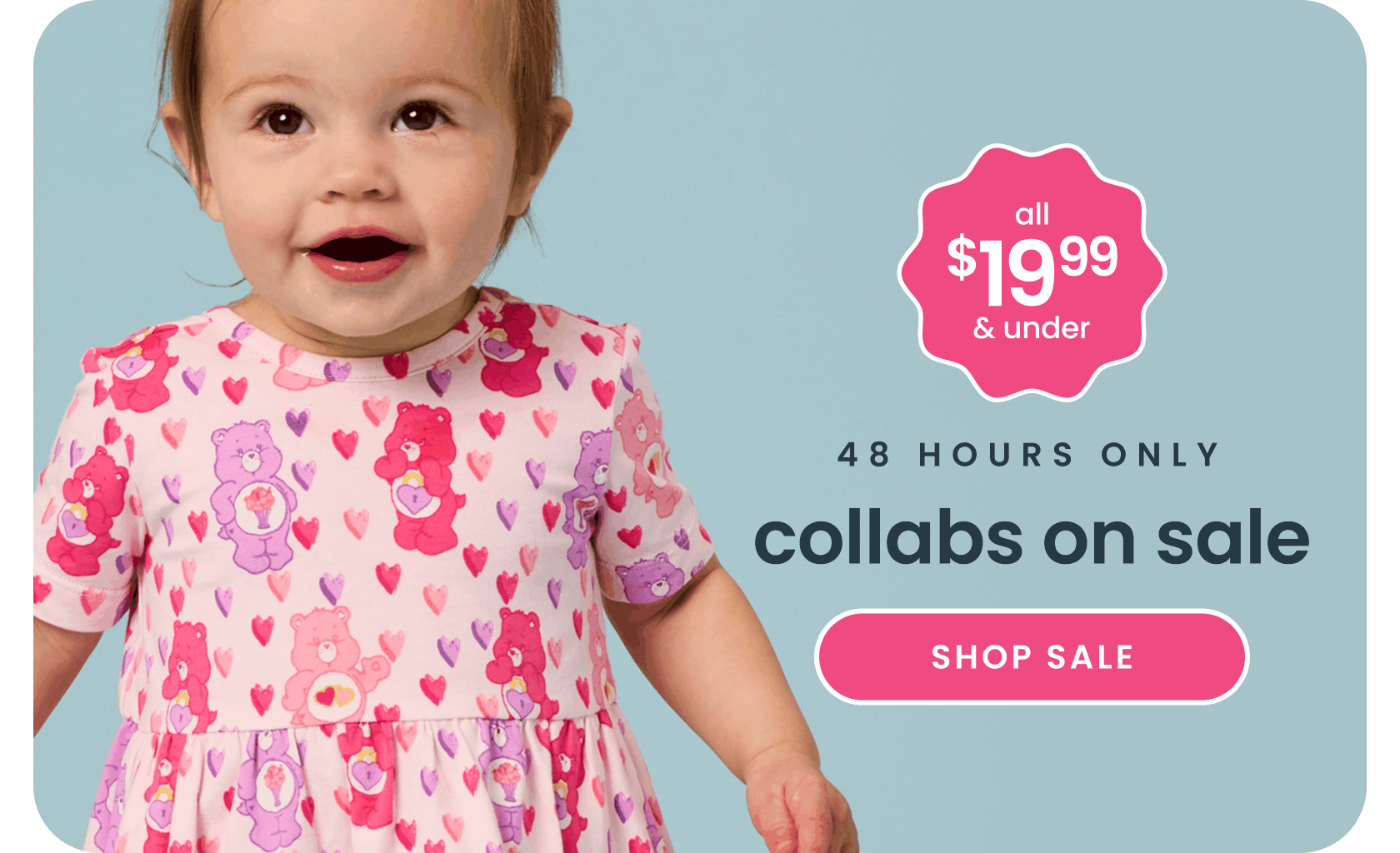 "Blue banner reading ‘48 Hours Only’ and ‘Collabs on Sale.’ Features a Care Bears print dress with text ‘All $19.99 & Under’ and a pink ‘Shop Sale’ button."