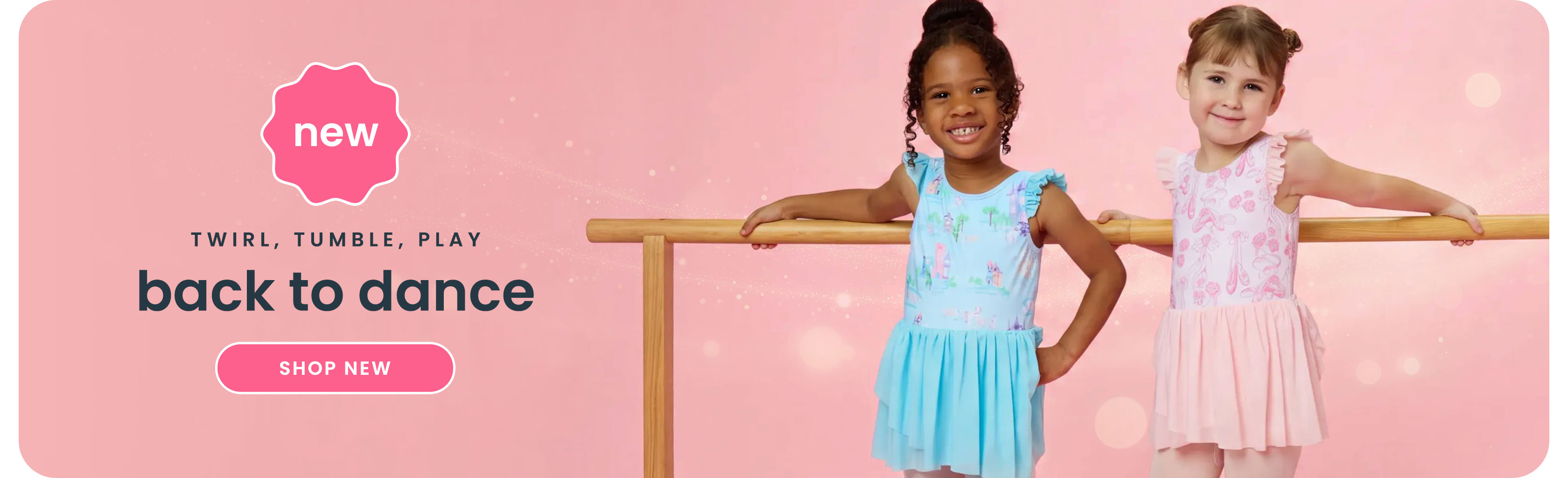 "Pink banner reading ‘Twirl, Tumble, Play – Back to Dance’ with a new badge. Shows pastel dancewear styles in pink and lavender. Includes a pink ‘Shop New’ button."