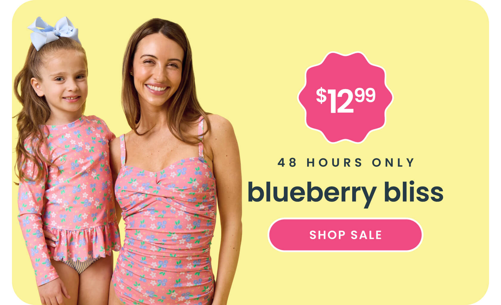 "Yellow banner reading ‘48 Hours Only’ and "Blueberry Bliss.’ Features blueberry swimsuits in pink and blue prints with text ‘All Styles $12.99’ and a pink ‘Shop Sale’ button."