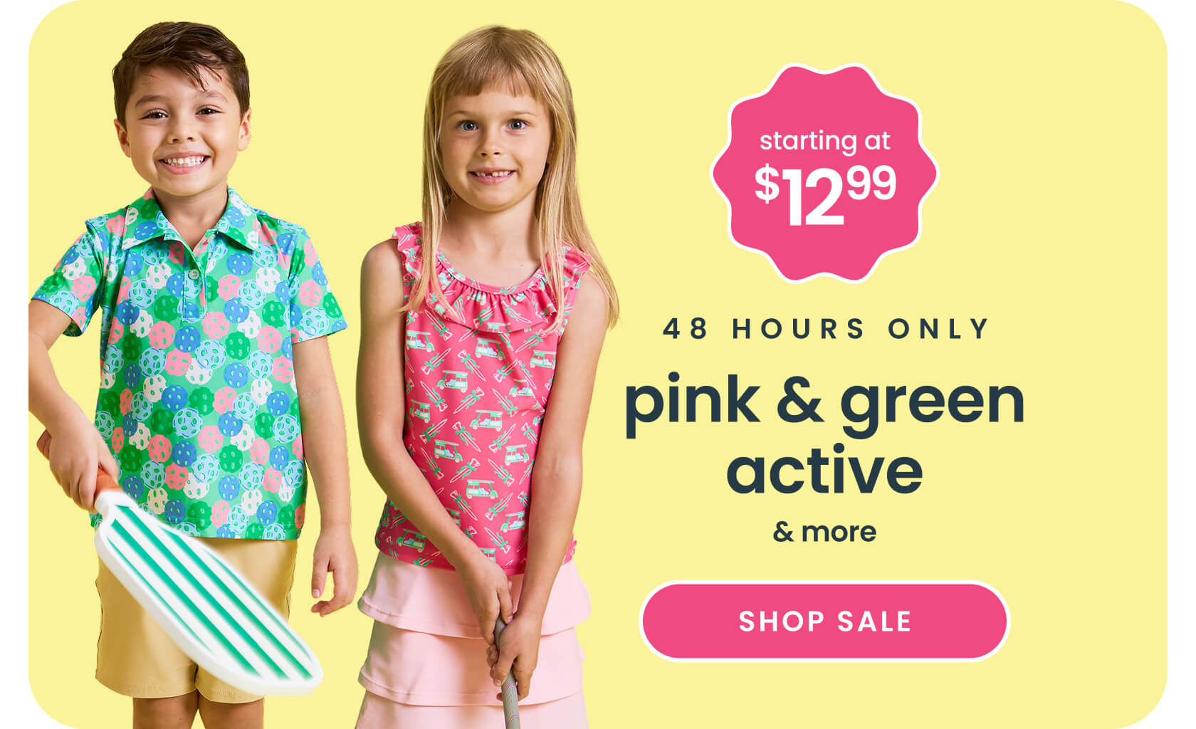 "Yellow banner reading ‘48 Hours Only’ and ‘pink & green active & more.’ Features coordinating pink and green activewear, a price badge reading ‘starting at $12.99,’ and a pink ‘Shop Sale’ button."