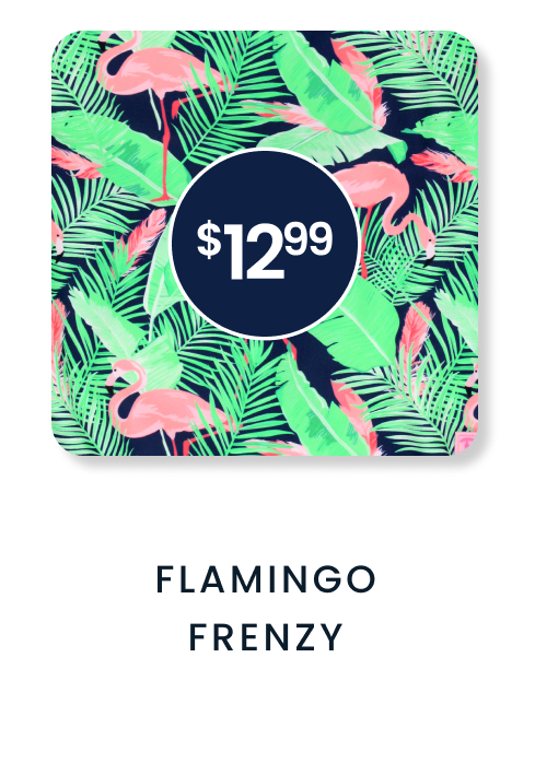 "Navy tropical pattern with pink flamingos and green palm leaves. Price badge reads &lsquo;$12.99.&rsquo; Text below reads &lsquo;Flamingo Frenzy.&rsquo;"