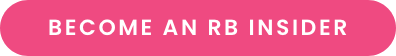 Pink rounded button with white text that reads &lsquo;Become an RB Insider.