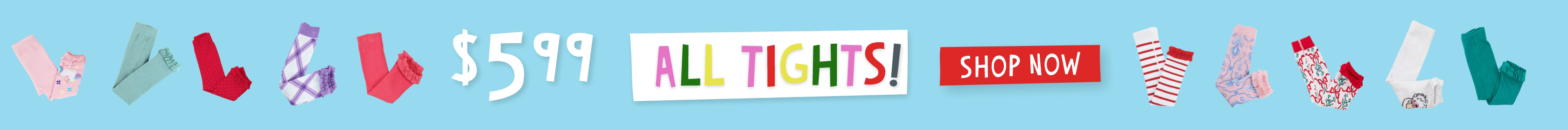 Horizontal banner on a blue background featuring rows of colorful kids&rsquo; tights displayed across the top and bottom. Large white text reads &lsquo;$5.99&rsquo; and multicolored text says &lsquo;All Tights!&rsquo; with a red &lsquo;Shop Now&rsquo; button beside it.
